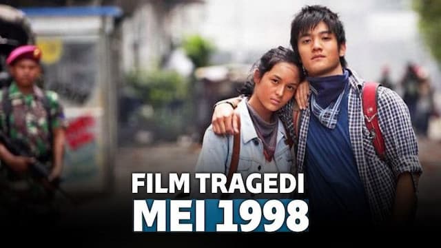 7 Film Indonesia Berlatar Belakang Peristiwa Mei 1998